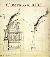 Compass and Rule: Architecture as Mathematical Practice in England 1500-1750