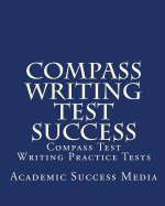 Compass Writing Test Success: Compass Test Writing Practice Tests - Media, Academic Success