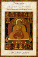Compassion: The Key to Great Awakening: Thought Training and the Bodhisattva Practices