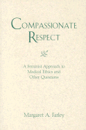 Compassionate Respect: A Feminist Approach to Medical Ethics