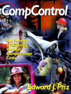 Compcontrol: The Secrets of Reducing Workers' Compensation Costs