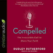 Compelled: The Irresistible Call to Share Your Faith