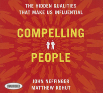 Compelling People: The Hidden Qualities That Make Us Influential