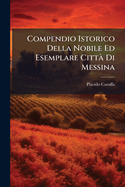 Compendio istorico della nobile ed esemplare citt? di Messina