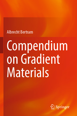 Compendium on Gradient Materials - Bertram, Albrecht