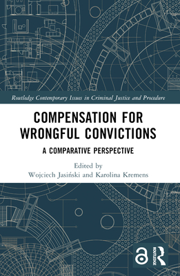 Compensation for Wrongful Convictions: A Comparative Perspective - Jasi ski, Wojciech (Editor), and Kremens, Karolina (Editor)