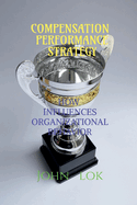 Compensation Performance Strategy: How Influences Organizational Behavior