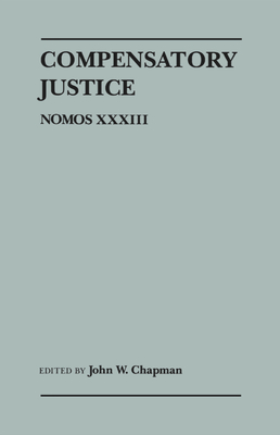 Compensatory Justice: Nomos XXXIII - Chapman, John W (Editor)