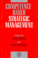 Competence Based Strategic Management - Heene, Aime (Editor), and Sanchez, Ron (Editor)