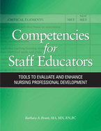 Competencies for Staff Educators: Tools to Evaluate and Enhance Nursing Professional Development