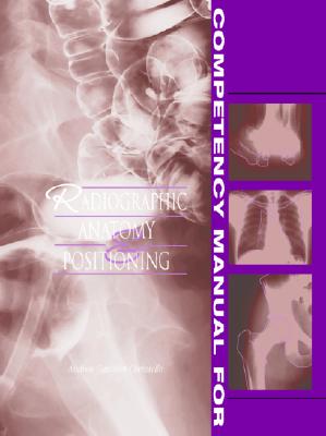 Competency Manual for Radiographic Anatomy and Positioning - Cornuelle, Andrea G