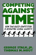 Competing Against Time - Stalk, George, Jr., and Hout, Thomas M