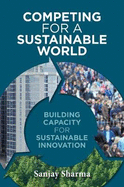 Competing for a Sustainable World: Building Capacity for Sustainable Innovation
