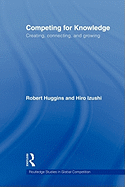 Competing for Knowledge: Creating, Connecting, and Growing