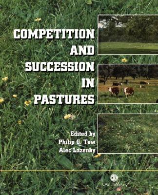 Competition and Succession in Pastures - Tow, Philip (Editor), and Lazenby, Alec (Editor)
