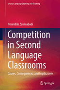 Competition in Second Language Classrooms: Causes, Consequences, and Implications