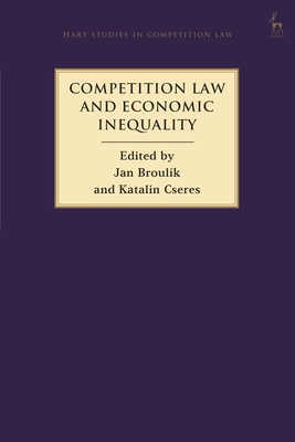 Competition Law and Economic Inequality - Broul�k, Jan (Editor), and Cseres, Katalin (Editor)