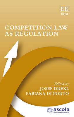 Competition Law as Regulation - Drexl, Josef (Editor), and di Porto, Fabiana (Editor)