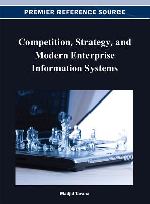 Competition, Strategy, and Modern Enterprise Information Systems - Tavana, Madjid (Editor)