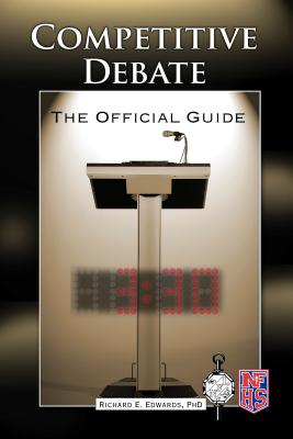 Competitive Debate: The Official Guide - Edwards, Richard