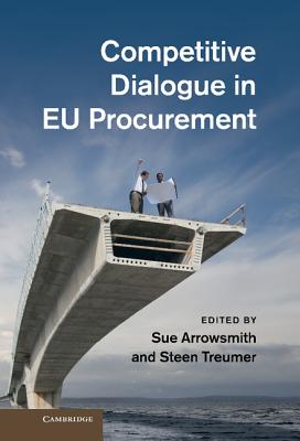 Competitive Dialogue in EU Procurement - Arrowsmith, Sue (Editor), and Treumer, Steen (Editor)