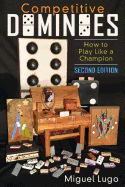 Competitive Dominoes: How to Play Like a Champion - Second Edition