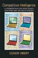 Competitive Intelligence: A Framework for Web-Based Analysis and Decision Making