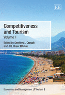 Competitiveness and Tourism - Crouch, Geoffrey I. (Editor), and Ritchie, J. R. Brent (Editor)