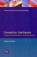 Competitor Intelligence: Strategy, Tools and Techniques for Competitive Advantage