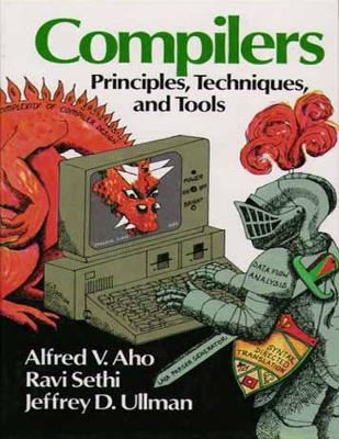 Compilers - Aho, Alfred V., and Sethi, Ravi, and Ullman, Jeffrey D.