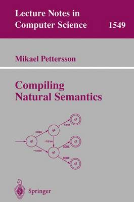 Compiling Natural Semantics - Pettersson, Mikael (Editor)