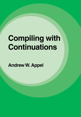 Compiling with Continuations - Appel, Andrew W