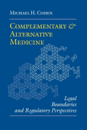 Complementary and Alternative Medicine: Legal Boundaries and Regulatory Perspectives