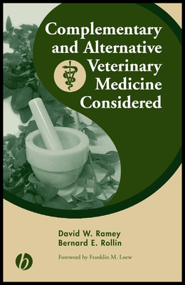 Complementary and Alternative Veterinary Medicine Considered - Ramey, David W, and Rollin, Bernard E