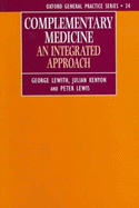 Complementary Medicine: An Integrated Approach - Lewith, George T, and Kenyon, Julian N, and Lewis, Peter J