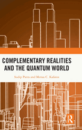 Complementary Realities and the Quantum World