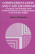 Complementation and Case Grammar: A Syntactic and Semantic Study of Selected Patterns of Complementation in Present-day English