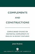 Complements and Constructions: Corpus-Based Studies on Sentential Complements in English in Recent Centuries