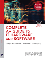 Complete A+ Guide to It Hardware and Software: Comptia A+ Core 1 and Core 2 Exams (V15)