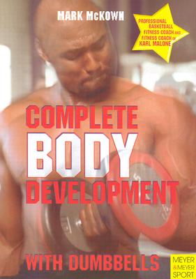 Complete Body Development with Dumbbells - McKown, Mark