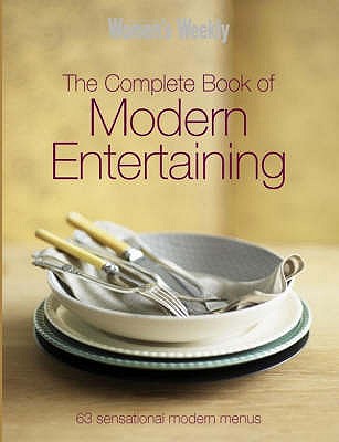 Complete Book Of Modern Entertaining - Weekly, The Aust