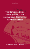 Complete (But Unofficial) Guide to the Willem C VIS Commercial Arbitration Moot