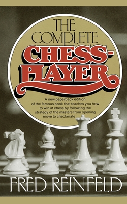 Complete Chess Player - Reinfeld, Fred