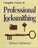 Complete Course in Professional Locksmithing (Professional/Technical Series, )