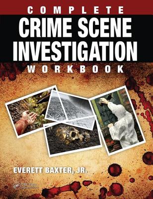 Complete Crime Scene Investigation Workbook - Baxter Jr., Everett