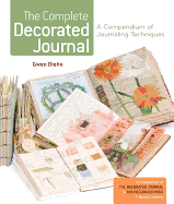 Complete Decorated Journal: A Compendium of Journaling Techniques