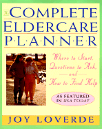 Complete Eldercare Planner: Where to Start, Questions to Ask, and How to Find Help