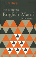 Complete English Maori Dictionary, The: Fourth Edition