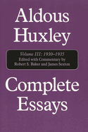 Complete Essays: Aldous Huxley, 1930-1935, Volume III