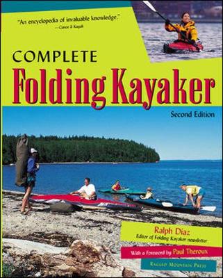 Complete Folding Kayaker, Second Edition - Diaz, Ralph, and Theroux, Paul (Foreword by)